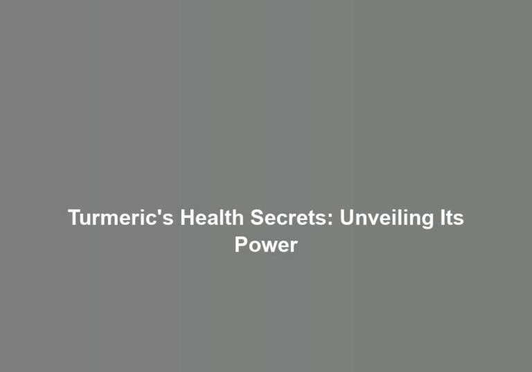 Turmeric’s Health Secrets: Unveiling Its Power