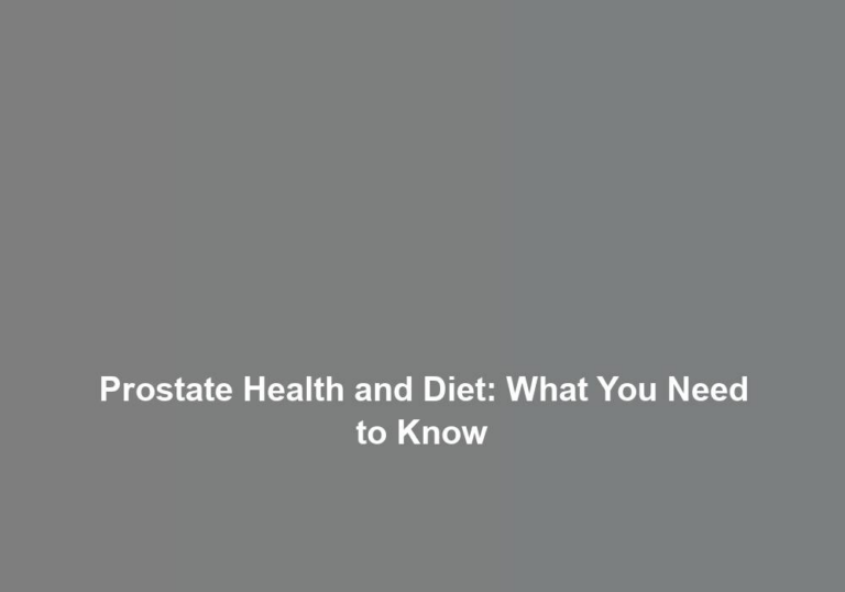 Prostate Health and Diet: What You Need to Know