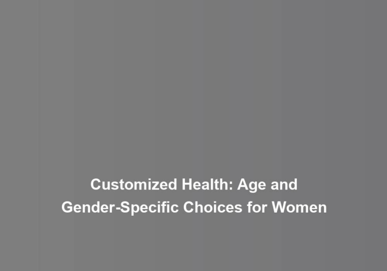 Customized Health: Age and Gender-Specific Choices for Women