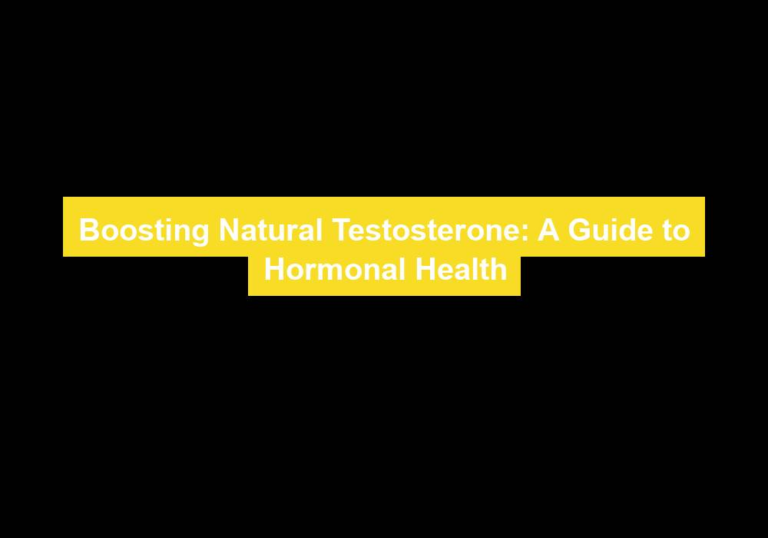 Boosting Natural Testosterone: A Guide to Hormonal Health