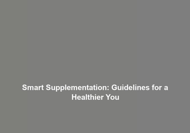 Smart Supplementation: Guidelines for a Healthier You